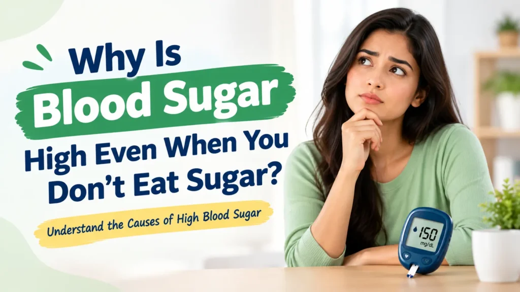Why Is Blood Sugar High Even When You Don't Eat Sugar