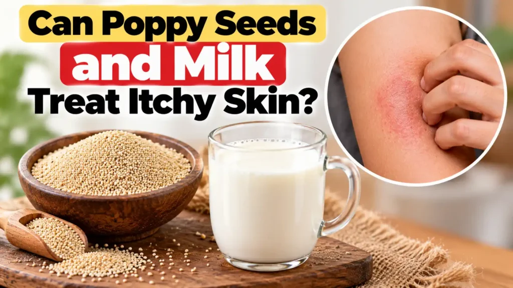 Can Poppy Seeds and Milk Treat Itchy Skin